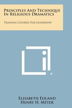 portada Principles and Technique in Religious Dramatics: Training Courses for Leadership (en Inglés)