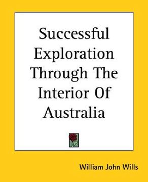 portada successful exploration through the interior of australia (en Inglés)