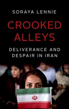 portada Crooked Alleys: Deliverance and Despair in Iran (en Inglés)
