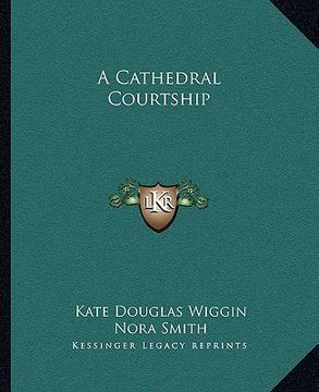 portada a cathedral courtship a cathedral courtship (in English)