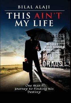 portada This Ain't My Life: One man's journey to finding his Destiny (in English)