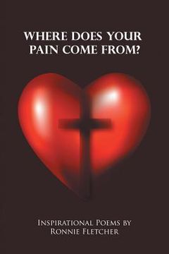 portada Where Does Your Pain Come From?: Inspirational Poems (en Inglés)