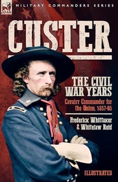 portada Custer, The Civil War Years, Volume 1: Cavalry Commander for the Union, 1857-65 (en Inglés)