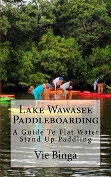 portada Lake Wawasee Paddleboarding: A Guide To Flat Water Stand Up Paddling