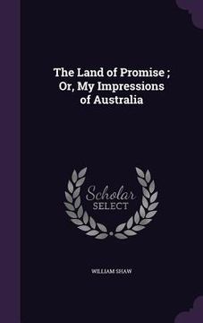 portada The Land of Promise; Or, My Impressions of Australia