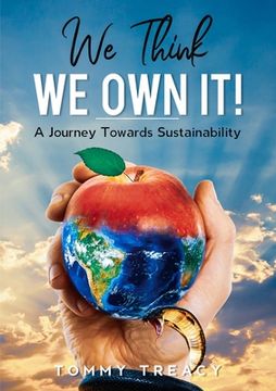 portada We Think We Own It - A Journey Towards Sustainability (en Inglés)