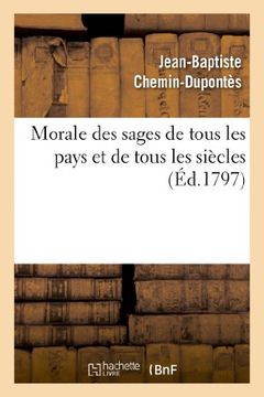 portada Morale Des Sages de Tous Les Pays Et de Tous Les Siecles (Philosophie)