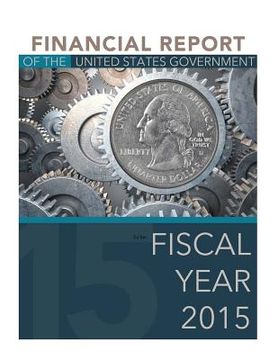 portada Financial Report of the United States Government to the Fiscal Year 2015 (en Inglés)