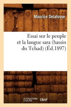 portada Essai Sur Le Peuple Et La Langue Sara (Bassin Du Tchad) (Éd.1897) (en Francés)