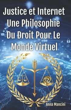 portada Justice Et Internet, Une Philosophie Du Droit Pour Le Monde Virtuel (in French)
