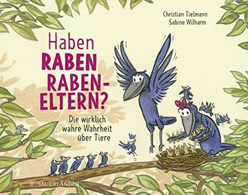 portada Haben Raben Rabeneltern? Die Wirklich Wahre Wahrheit Über Tiere (in German)