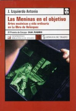 portada LAS MENINAS EN EL OBJETIVO: ARTES ESCENICAS Y VIDA ORDINARIA EN LA OBRA DE VELAZQUEZ (in Spanish)