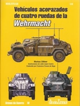 portada VEHICULOS ACORAZADOS DE CUATRO RUEDAS DE LA WEHRMACHT (En papel)