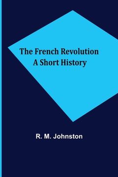 portada The French Revolution A Short History (en Inglés)