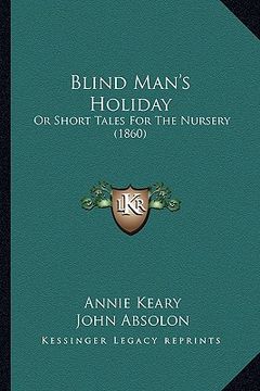 portada blind man's holiday: or short tales for the nursery (1860) (in English)