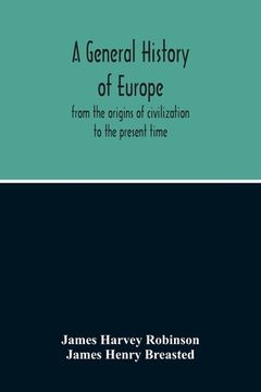 portada A General History Of Europe: From The Origins Of Civilization To The Present Time (en Inglés)