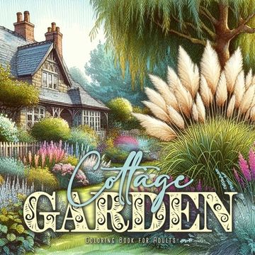 portada Cottage Garden Coloring Book for Adults: Cottages Coloring Book for Adults Gardens Coloring Book for Adults (en Inglés)