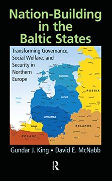 portada Nation-Building in the Baltic States: Transforming Governance, Social Welfare, and Security in Northern Europe (in English)