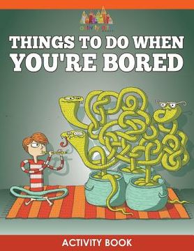 portada Things to Do When You're Bored Activity Book (en Inglés)