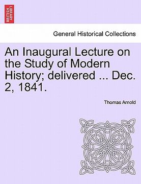 portada an inaugural lecture on the study of modern history; delivered ... dec. 2, 1841. (in English)