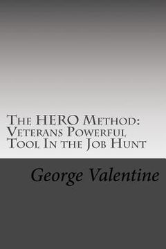 portada The HERO Method: Veterans Powerful Tool In the Job Hunt: Finding Your Hidden Strengths (en Inglés)