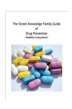 portada The Street Knowledge Family Guide of Drug Prevention (en Inglés)