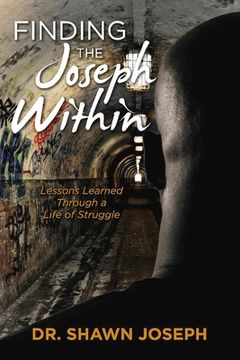 portada Finding the Joseph Within: Lessons Learned Through a Life of Struggle (en Inglés)