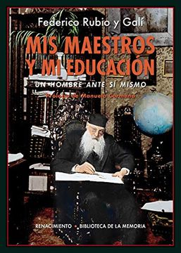 portada Mis Maestros y mi Educación: Un Hombre Ante sí Mismo (Biblioteca de la Memoria, Serie Menor)
