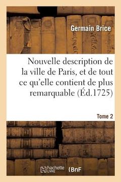 portada Nouvelle Description de la Ville de Paris Et de Tout CE Qu'elle Contient de Plus Remarquable Tome 2 (in French)