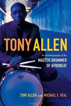 portada Tony Allen: An Autobiography of the Master Drummer of Afrobeat