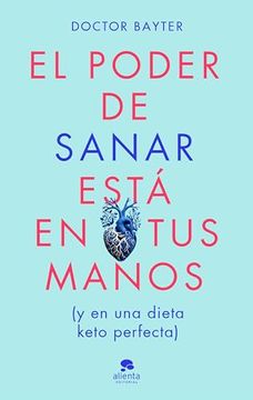portada El Poder de Sanar Está en tus Manos: Y en una Dieto Keto Perfecta