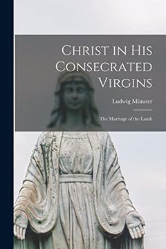 portada Christ in his Consecrated Virgins: The Marriage of the Lamb (en Inglés)
