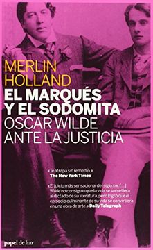 portada El Marques y el Sodomita: Oscar Wilde Ante la Justicia (Papel de Liar)