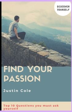 portada Find Your Passion: Top 10 Questions you must ask your self (en Inglés)