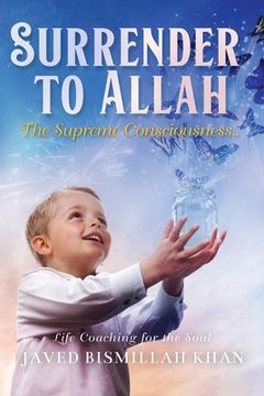 portada Surrender to Allah: The Supreme Consciousness