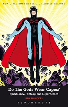 portada Do the Gods Wear Capes? Spirituality, Fantasy, and Superheroes (New Directions in Religion and Literature) (in English)
