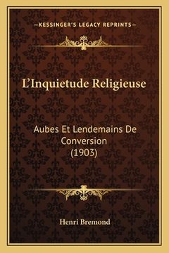 portada L'Inquietude Religieuse: Aubes Et Lendemains De Conversion (1903) (en Francés)