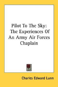 portada pilot to the sky: the experiences of an army air forces chaplain (en Inglés)