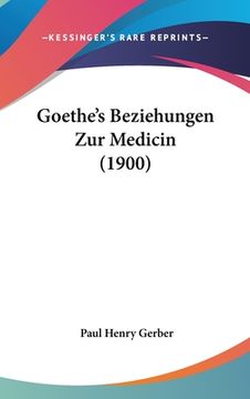 portada Goethe's Beziehungen Zur Medicin (1900) (in German)