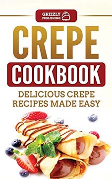 portada Crepe Cookbook: Delicious Crepe Recipes Made Easy 