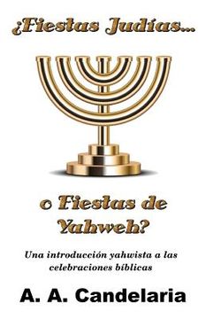 portada ¿Fiestas Judías o Fiestas de Yahweh?: Una introducción yahwista a las celebraciones bíblicas