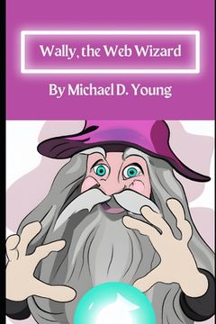 portada Wally the Web Wizard: How to avoid being caught in the World Wide Web (en Inglés)