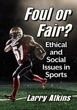 portada Foul or Fair?: Ethical and Social Issues in Sports (en Inglés)