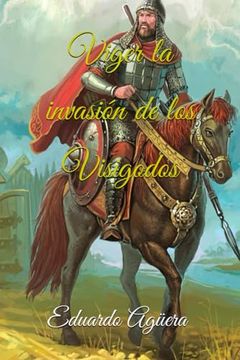 portada Viger la Invasión de los Visigodos: La Batalla Contra el mal y el Poder de los Visigodos (in Spanish)