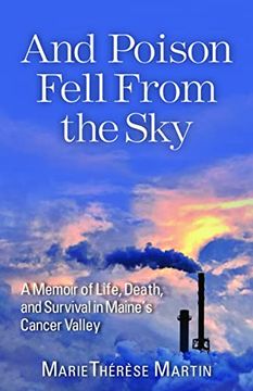 portada And Poison Fell From the Sky: A Memoir of Life, Death, and Survival in Maine's Cancer Valley (en Inglés)