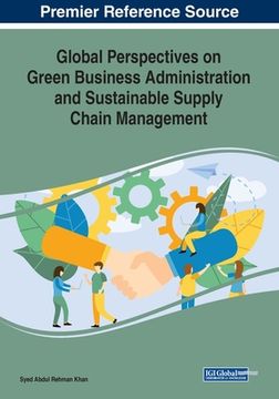 portada Global Perspectives on Green Business Administration and Sustainable Supply Chain Management