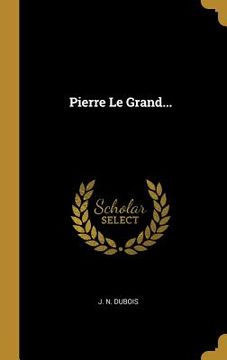 portada Pierre Le Grand... (en Francés)
