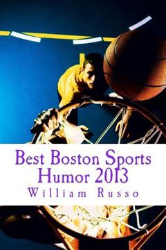 portada Best Boston Sports Humor 2013 (en Inglés)