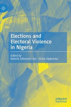 portada Elections and Electoral Violence in Nigeria (en Inglés)