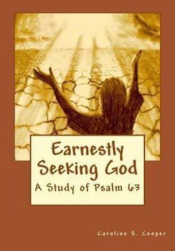 portada Earnestly Seeking God: A Study of Psalm 63 (en Inglés)